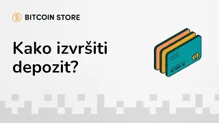 Kako izvr&scaron;iti depozit sredstava? | Bitcoin Store