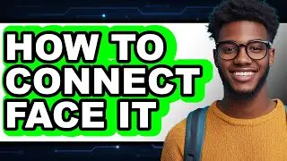 How to Connect Face It - Easy Guide