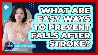 What Are Easy Ways To Prevent Falls After Stroke?