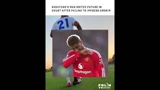 Rashford's Man United Future in Doubt After Failing to Impress Amorim