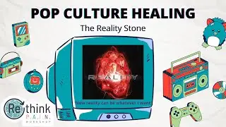Pop Culture Healing: Reality Infinity Stone