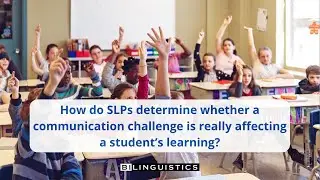How do SLPs determine whether a communication challenge is really affecting a student&rsquo;s learning?