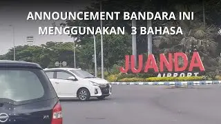 Announcement Bandara Internasional Juanda [SUB] Menggunakan 3 Bahasa Sekaligus