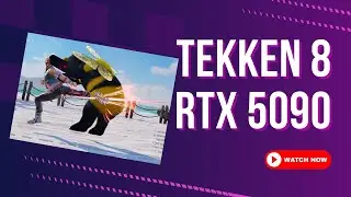Tekken 8 RTX 5090 Benchmark 4k/8k Gameplay