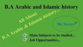 B.A Arabic and Islamic history...Course Details, Main Subjects Associated, Job Opportunities...