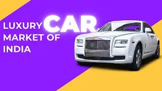 LUXURY CAR MARKET OF INDIA