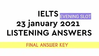 IELTS 23 January 2021 LISTENING ANSWERS|| EVENING SLOT|| FINAL ANSWER KEY