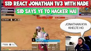 SID REACTION ON JONATHAN 1V3 WITH NADE || SID SAYS YE TO HACKER HAI ||