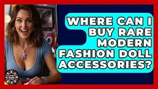 Where Can I Buy Rare Modern Fashion Doll Accessories? - Collectible Dolls and Toys
