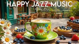 Happy Jazz Music☕ Relaxing Bossa Nova Instrumental and July Jazz Cafe Music for Studying and Relax