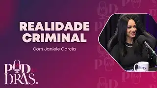EP47 - Janiele Garcia - Ex-presidiária