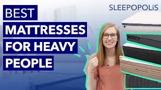 Best Mattress for Heavy People - Our Most Supportive Picks!