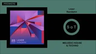 Lexer - Randamn (Original Mix) [PREMIERE] [Melodic House & Techno] [Bar 25 Music]
