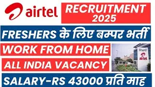 airtel new vacancy 2025 | airtel recruitment 2025 work from home | airtel work from home job