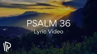 Psalm 36 (Your Love, O Lord) [feat. Jaymi Vandewater] by The Psalms Project - Official Lyric Video