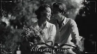 Vintage Love Songs Playlist | Timeless Romance Ballads of the 60s