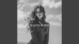 Be Loved, Be Free
