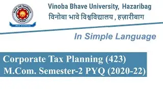 Previous Year Questions /#VBUHazaribag/M.Com- Semester 2/Corporate Tax Planning/2020-22