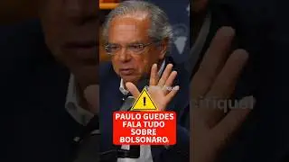 Paulo Guedes revela a verdade sobre Bolsonaro