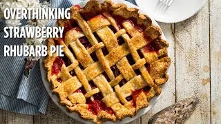Overthinking Classics: Strawberry Rhubarb Pie