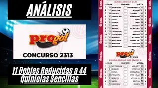 Progol 2313 An&aacute;lisis con 11 Dobles, Reducidas a 44 Quinielas Sencillas, m&aacute;s Posibilidades de Ganar.