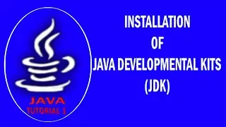 Java 1: Java Developmental Kits (JDK) Installation