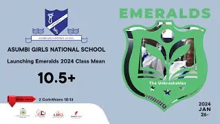 ASUMBI GIRLS NATIONAL SCHOOL || Launching Emeralds 2024 Class Mean 10.5+