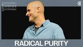 Radical Purity - Matthew 5:27&ndash;32