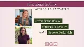 Unveiling the Role of Minerals in Fertility with Fertility Dietitian Brooke Boskovich