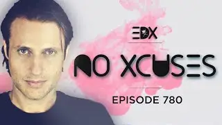 EDX - No Xcuses Episode 780 - Deep Edition