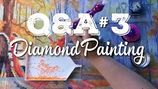 Your Diamond Painting Questions Answered #3! Q&A