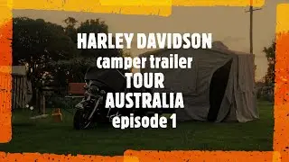 HARLEY DAVIDSON CAMPER TRAILER TOUR of AUSTRALIA episode 1