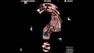 IDK My Name - A'One Tisch x Clay-Doh the World Destroyer x Spefy Drippin