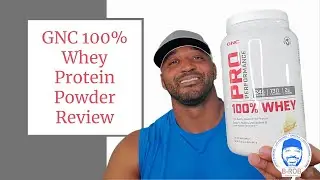 GNC 100% Whey Protein Powder Review