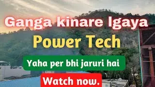 Ganga kinare lgaya Power Tech