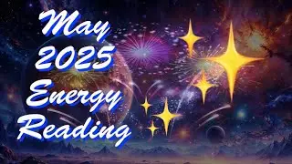May 2025 Energy Reading For Starseeds and Light Workers #starseeds