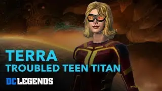 DC Legends: Terra - Troubled Teen Titan Hero Spotlight