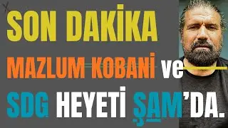 SON DAKİKA / MAZLUM KOBANİ veSDG HEYETİ ŞAM&rsquo;DA... İHSAN KACAR