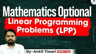 UPSC Maths Optional | Linear Programming Problems (LPP) | UPSC Mains | StudyIQ IAS