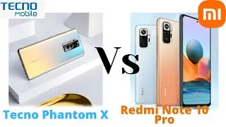 Tecno Phantom X vs Redmi Note 10 Pro: Ultimate midrange battle
