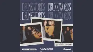 Drunk Words (Sadder Version)