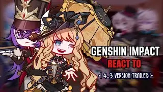 💛✨ Fontaine React to 4.3 Trailer Version || Gacha Club || Genshin Impact