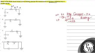 Which of the diode circuit shows correct biasing used for the measurement of dynamic resistance ....