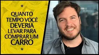 🔴 Quanto tempo você DEVERIA levar para COMPRAR um CARRO investindo BEM?