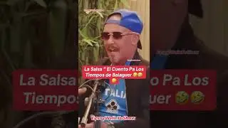 El mejor cuento la salsa pa lo tiempo de Balaguer #humor #memes #viral