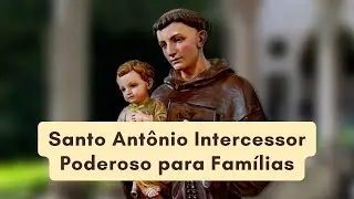 Santo Ant&ocirc;nio Intercessor Poderoso para Fam&iacute;lias, Amado Deus, momento de ora&ccedil;&atilde;o