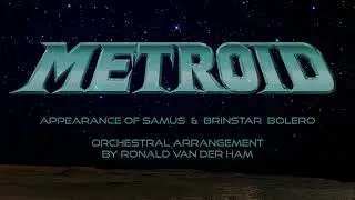 Orchestral Metroid - Samus' Appearance & Brinstar Bolero (BIG Climax)