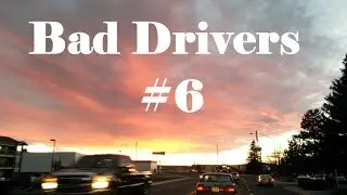 Bad Drivers of SE Idaho #6