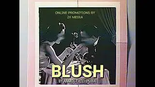 Blush || Anmol Fatehpuria || 2x media || New punjabi Song 2024