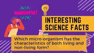 Science Facts: Which micro-organism has the characteristics of both living and non-living forms?
